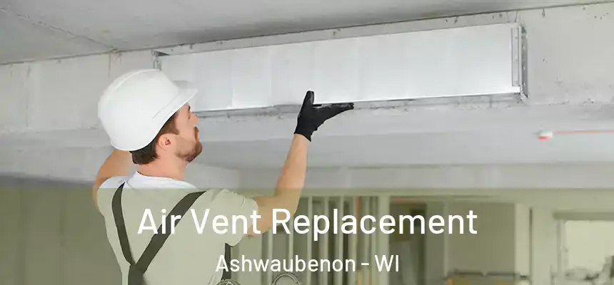  Air Vent Replacement Ashwaubenon - WI