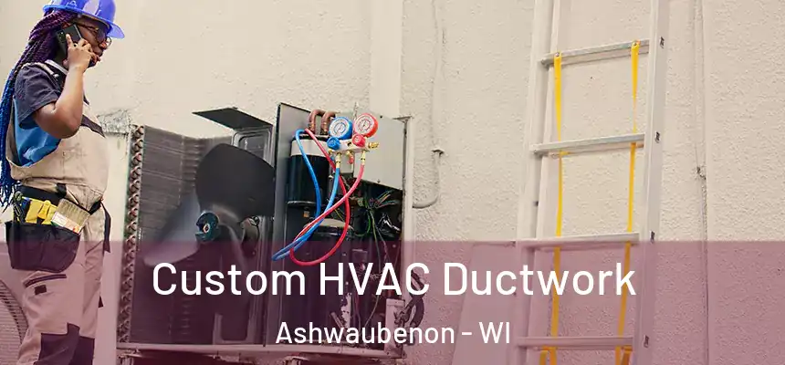  Custom HVAC Ductwork Ashwaubenon - WI
