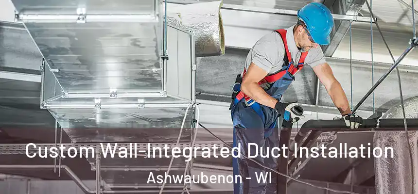  Custom Wall-Integrated Duct Installation Ashwaubenon - WI