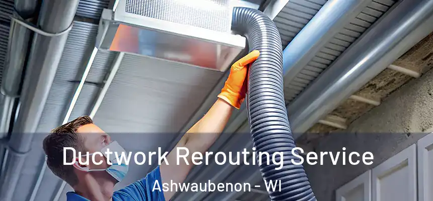  Ductwork Rerouting Service Ashwaubenon - WI