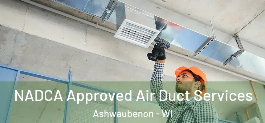  NADCA Approved Air Duct Services Ashwaubenon - WI