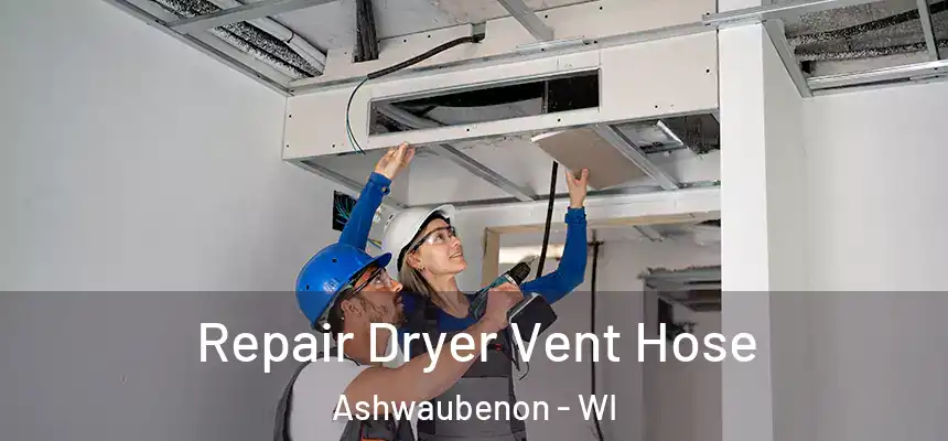  Repair Dryer Vent Hose Ashwaubenon - WI