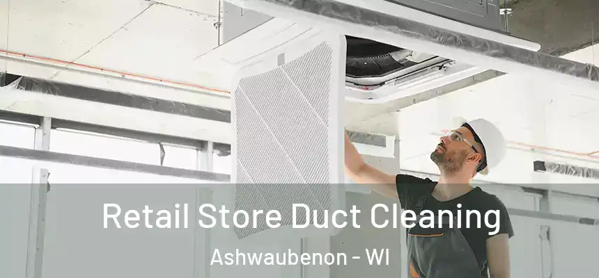  Retail Store Duct Cleaning Ashwaubenon - WI