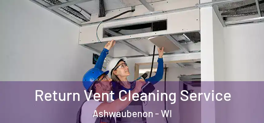  Return Vent Cleaning Service Ashwaubenon - WI